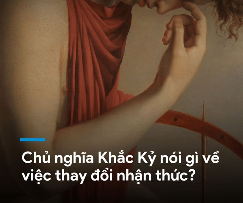 Chủ nghĩa khắc kỷ nói gì về việc thay đổi nhận thức 3 nhận thức