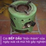 Cái bếp dầu thần thánh và mùi hôi gây nghiện 11 Bếp dầu hoả