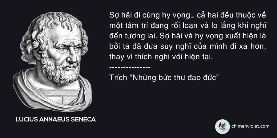 Hy vọng là nguồn cơn của nỗi sợ hãi 3 Giáo huấn Seneca