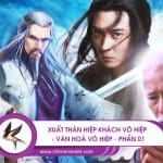 Xuất thân hiệp khách võ hiệp – Phần 01 9 Hiệp khách giang hồ