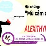 Alexithymia – Hội chứng mù cảm xúc là gì 9 Alexithymia là gì