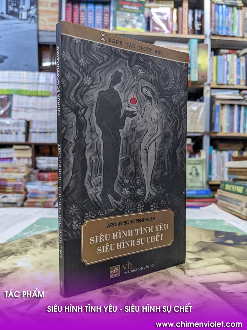 Arthur Schopenhauer : Ý chí sống luôn ngự trị trong chúng ta 3 siêu hình tình yêu - siêu hình sự chết